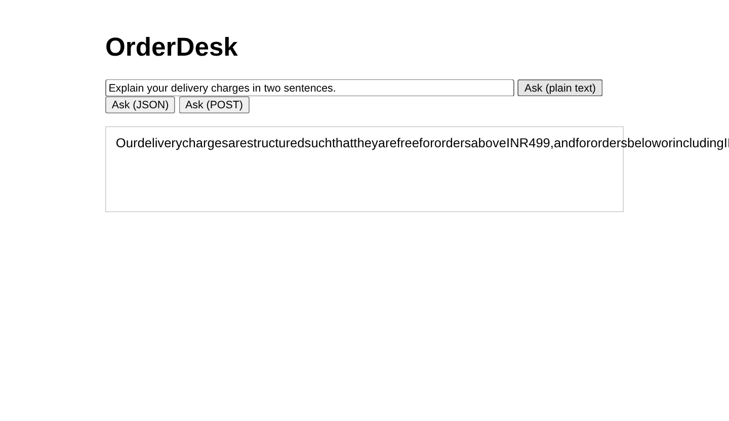 The OrderDesk chat page after clicking Ask (plain text), showing the answer as one long run of words with no spaces: Ourdeliverychargesarestructuredsuchthattheyarefreefororders